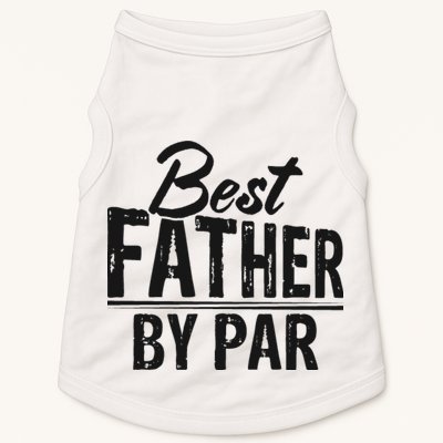 Best Father By Par T Doggie Tank