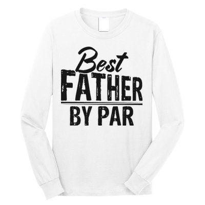 Best Father By Par T Long Sleeve Shirt