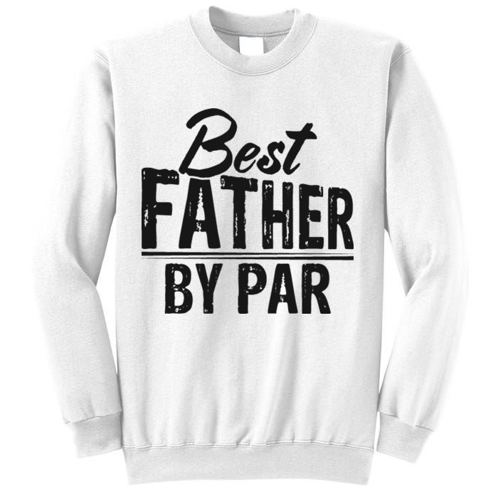 Best Father By Par T Sweatshirt