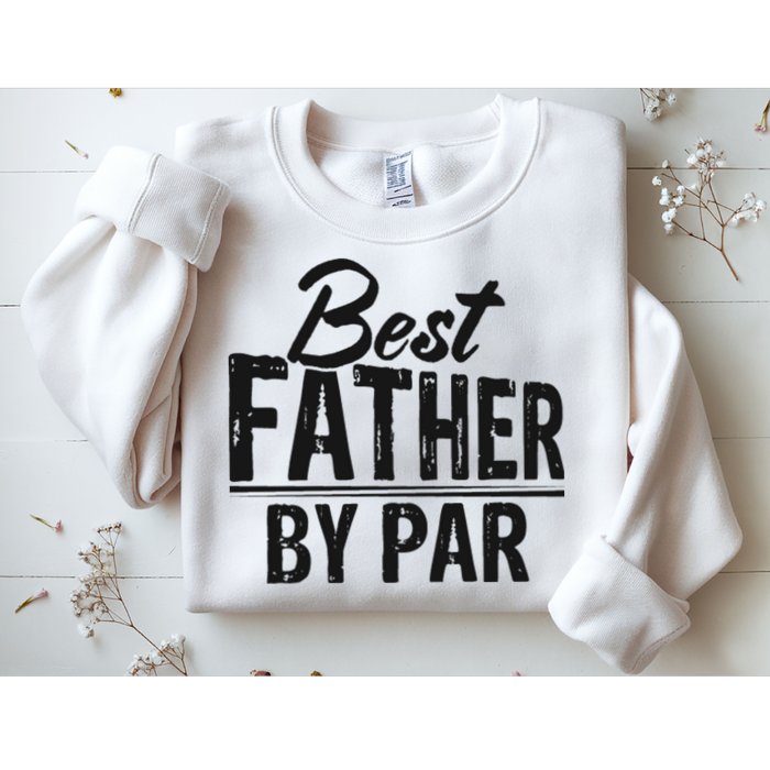Best Father By Par T Sweatshirt
