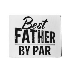 Best Father By Par T Mousepad