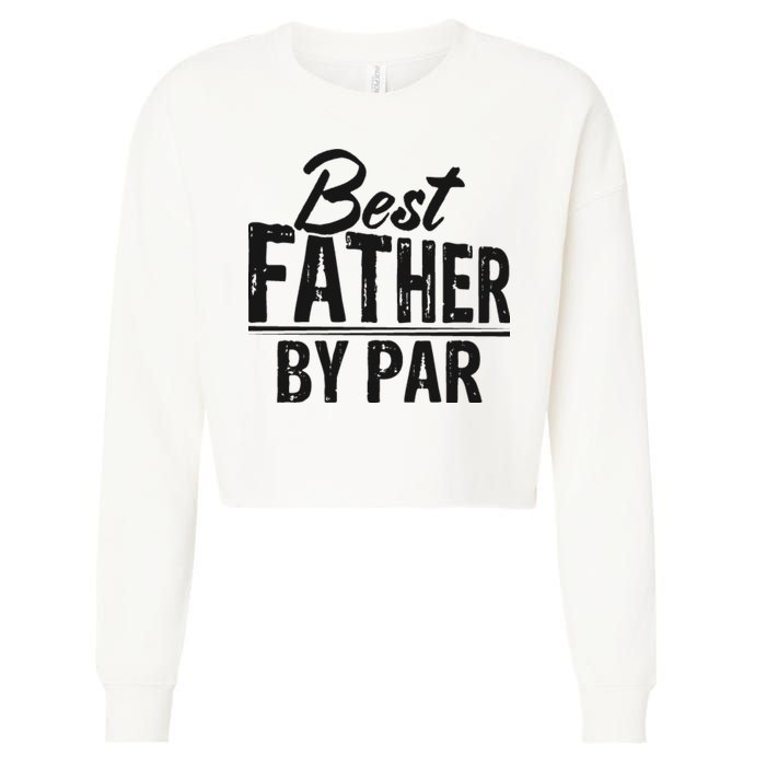Best Father By Par T Cropped Pullover Crew