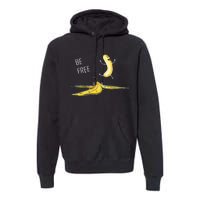 Be Free Banana Nudist Funny Nudist Funny Banana Premium Hoodie