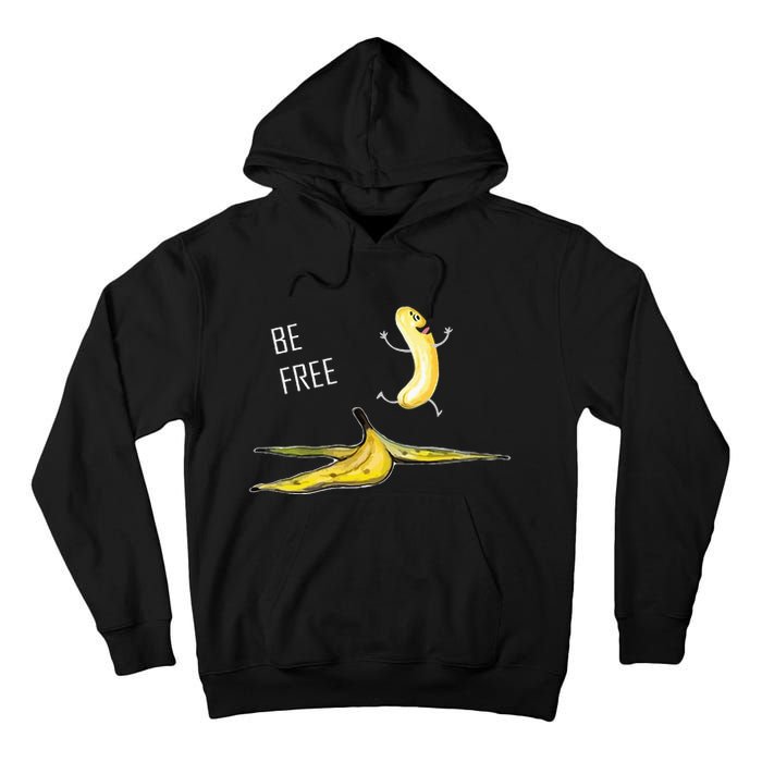 Be Free Banana Nudist Funny Nudist Funny Banana Tall Hoodie