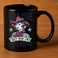 Born Free But Now IM Expensive 4th Of July 11oz C Handle Ceramic Mug