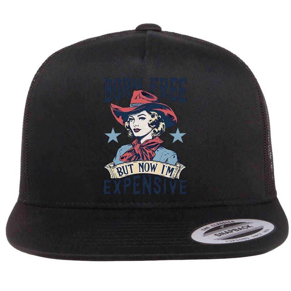 Born Free But Now IM Expensive 4th Of July Flat Bill Trucker Hat