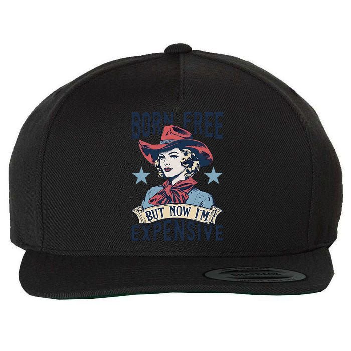 Born Free But Now IM Expensive 4th Of July Wool Snapback Cap
