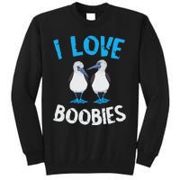 Blue Footed Booby I Love Boobies Blue Footed Booby Lover Tall Sweatshirt