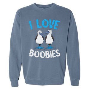 Blue Footed Booby I Love Boobies Blue Footed Booby Lover Garment-Dyed Sweatshirt