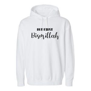 But First Bismillah Islamic Gift Garment-Dyed Fleece Hoodie