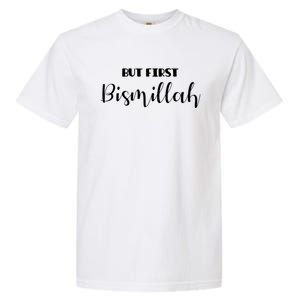 But First Bismillah Islamic Gift Garment-Dyed Heavyweight T-Shirt