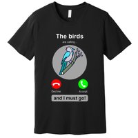 Birding Funny Bird Watcher Bird Lover Gift Premium T-Shirt