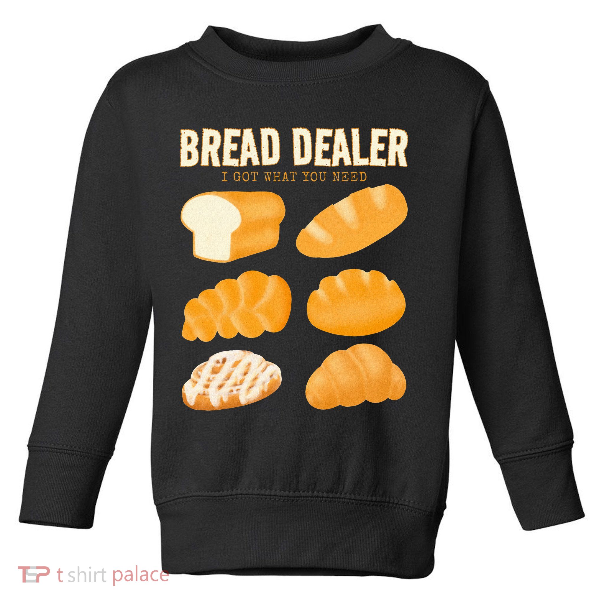 Bakery Funny Bread Baker Bread Dealer Making Dough Baking Toddler Sweatshirt