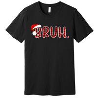 Bruh Funny Christmas Plaid Teens Xmas Pajamas Premium T-Shirt