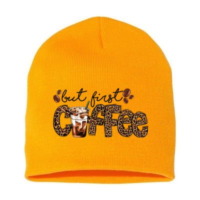 But First Coffee Lover Gift Coffee Drinking Caffeine Leopard Short Acrylic Beanie