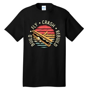 Build Fly Crash Rebuild Model Airplane Pilot Retro RC Plane Tall T-Shirt