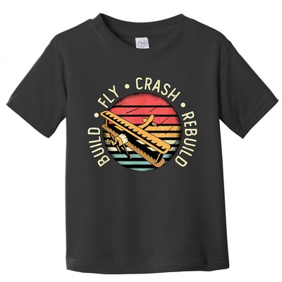 Build Fly Crash Rebuild Model Airplane Pilot Retro RC Plane Toddler T-Shirt