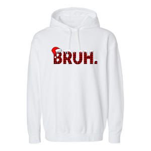 Bruh Funny Christmas Plaid Teens Xmas Pajamas Garment-Dyed Fleece Hoodie