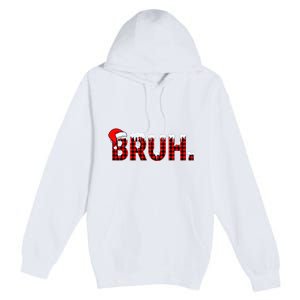 Bruh Funny Christmas Plaid Teens Xmas Pajamas Premium Pullover Hoodie