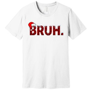 Bruh Funny Christmas Plaid Teens Xmas Pajamas Premium T-Shirt