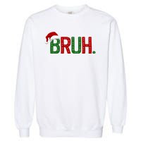 Bruh Funny Christmas Holiday Garment-Dyed Sweatshirt