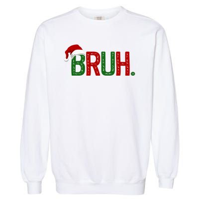 Bruh Funny Christmas Holiday Garment-Dyed Sweatshirt