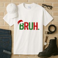 Bruh Funny Christmas Holiday Tall T-Shirt