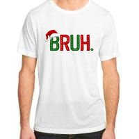 Bruh Funny Christmas Holiday Adult ChromaSoft Performance T-Shirt