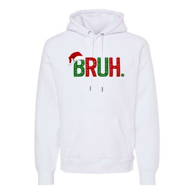 Bruh Funny Christmas Holiday Premium Hoodie