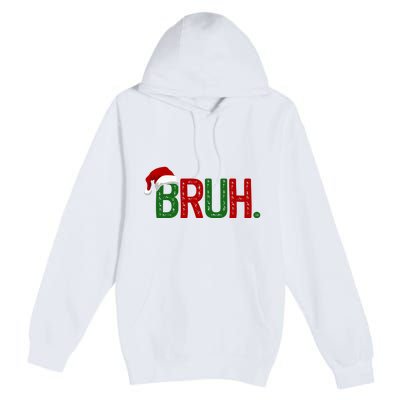 Bruh Funny Christmas Holiday Premium Pullover Hoodie