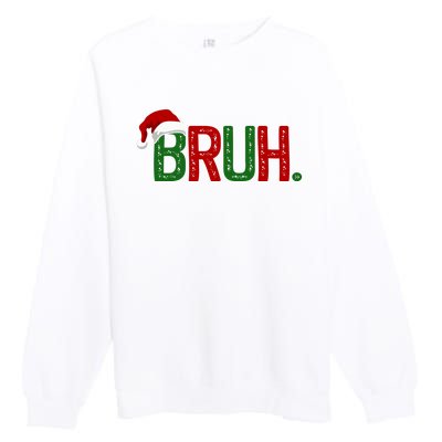 Bruh Funny Christmas Holiday Premium Crewneck Sweatshirt