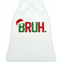 Bruh Funny Christmas Holiday Ceramic Bell Ornament