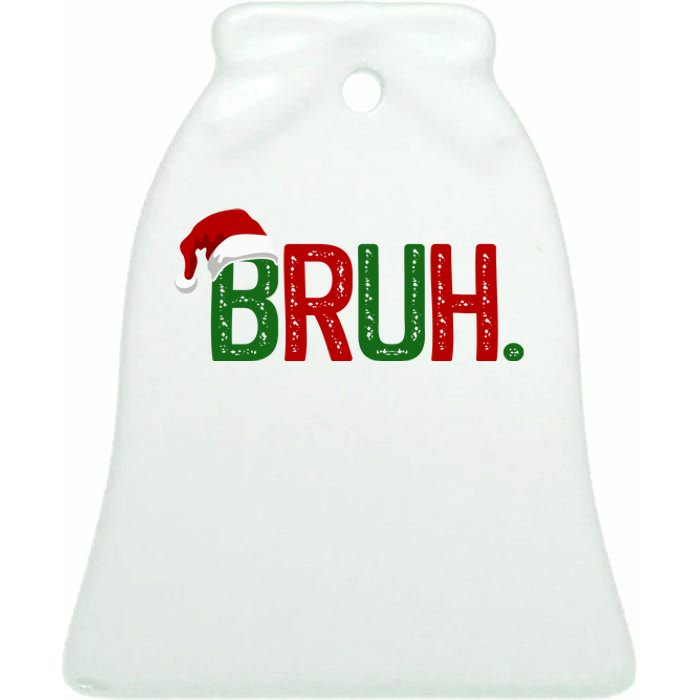 Bruh Funny Christmas Holiday Ceramic Bell Ornament