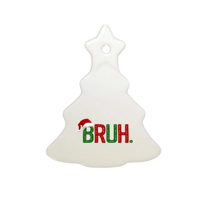 Bruh Funny Christmas Holiday Ceramic Tree Ornament