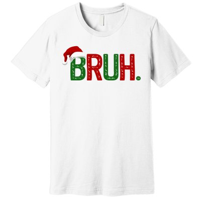 Bruh Funny Christmas Holiday Premium T-Shirt