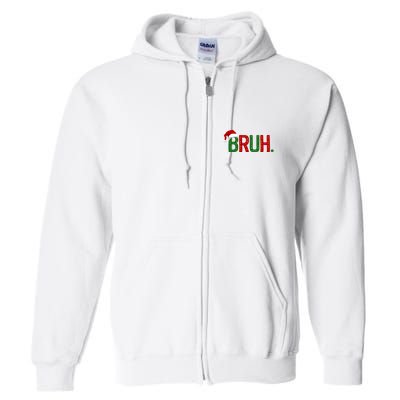 Bruh Funny Christmas Holiday Full Zip Hoodie