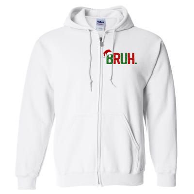 Bruh Funny Christmas Holiday Full Zip Hoodie