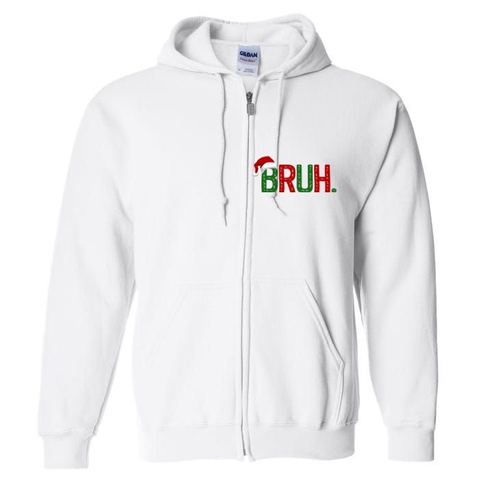 Bruh Funny Christmas Holiday Full Zip Hoodie