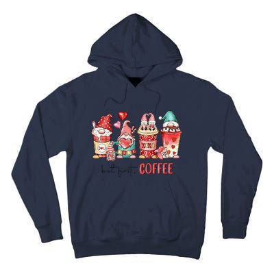 But First Coffee Gnomes Happy Valentines Day Coffee Lovers Tall Hoodie