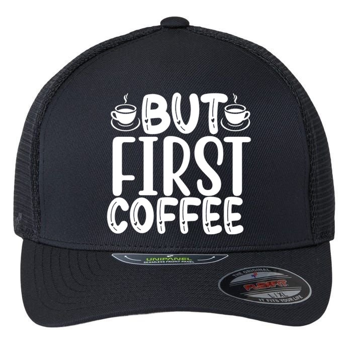 But First Coffee Flexfit Unipanel Trucker Cap