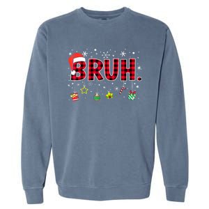 Bruh Funny Christmas Red Plaid Xmas Pajamas Gift Garment-Dyed Sweatshirt