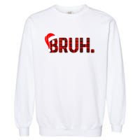 Bruh Funny Christmas Plaid Teens Xmas Pajamas Garment-Dyed Sweatshirt