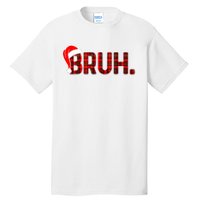 Bruh Funny Christmas Plaid Teens Xmas Pajamas Tall T-Shirt