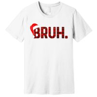 Bruh Funny Christmas Plaid Teens Xmas Pajamas Premium T-Shirt