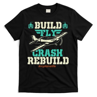 Build Fly Crash Rebuild RC Airplane Pilot RC Plane T-Shirt