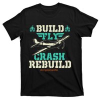 Build Fly Crash Rebuild RC Airplane Pilot RC Plane T-Shirt