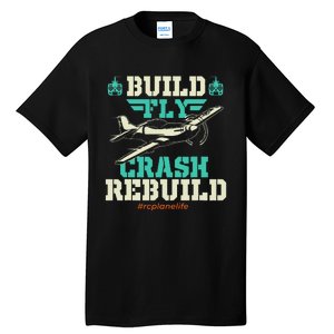 Build Fly Crash Rebuild RC Airplane Pilot RC Plane Tall T-Shirt