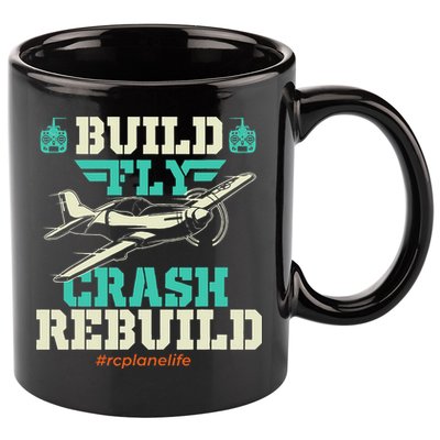 Build Fly Crash Rebuild RC Airplane Pilot RC Plane 11oz C Handle Ceramic Mug
