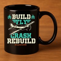 Build Fly Crash Rebuild RC Airplane Pilot RC Plane 11oz C Handle Ceramic Mug