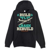 Build Fly Crash Rebuild RC Airplane Pilot RC Plane Premium Pullover Hoodie